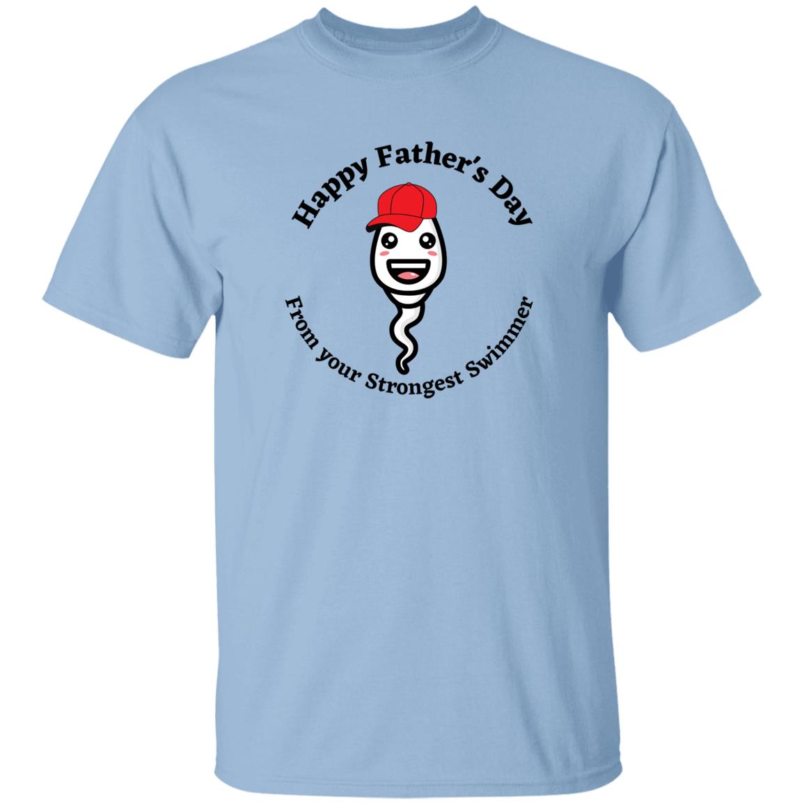 Happy Father's Day From your Fastest Swimmer (Ball cap Sperm) G500 oz. T-ShirtG500 5.3 oz. T-Shirt