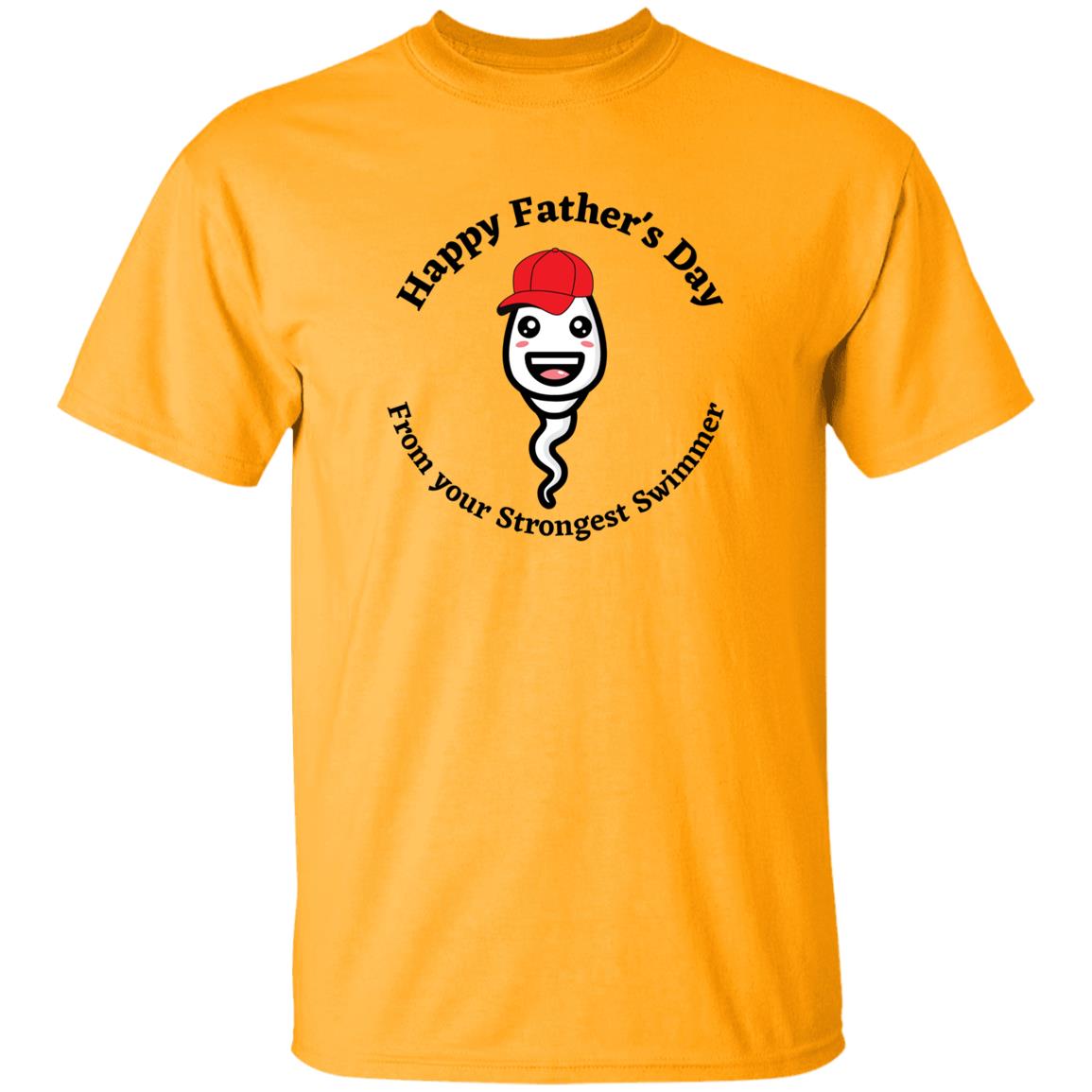 Happy Father's Day From your Fastest Swimmer (Ball cap Sperm) G500 oz. T-ShirtG500 5.3 oz. T-Shirt