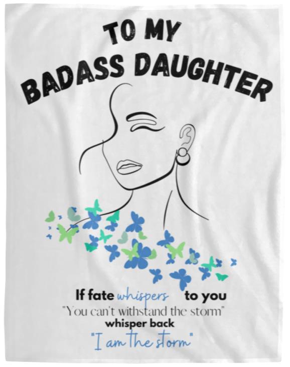 To My Badass Daughter (I am the Storm / Butterflies) Blanket