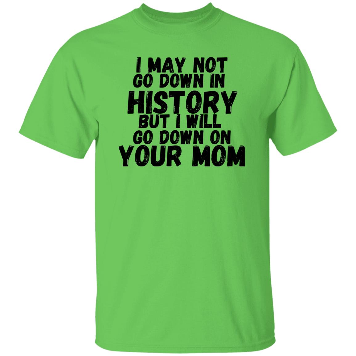 History with your Mom (Risque) - G500 5.3 oz. T-Shirt