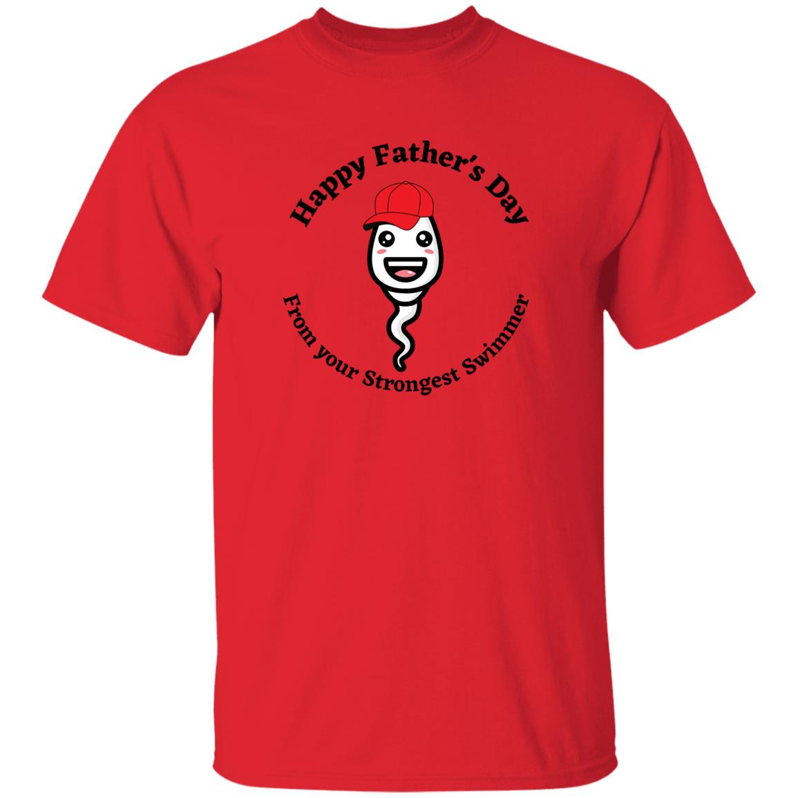 Happy Father's Day From your Fastest Swimmer (Ball cap Sperm) G500 oz. T-ShirtG500 5.3 oz. T-Shirt