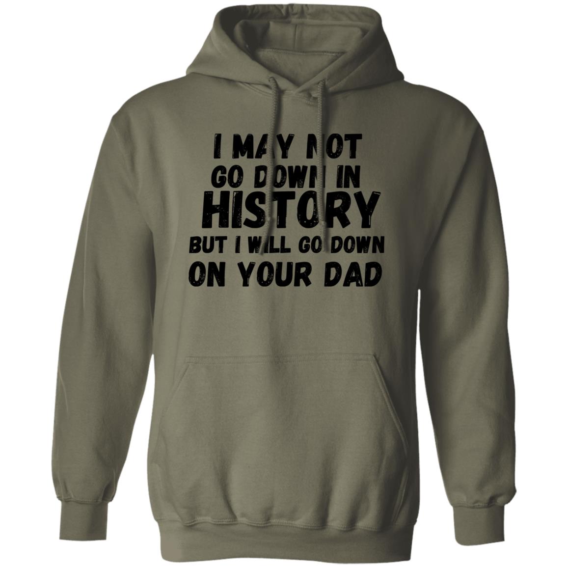 History with Your Dad (Risque) -G185 Pullover Hoodie