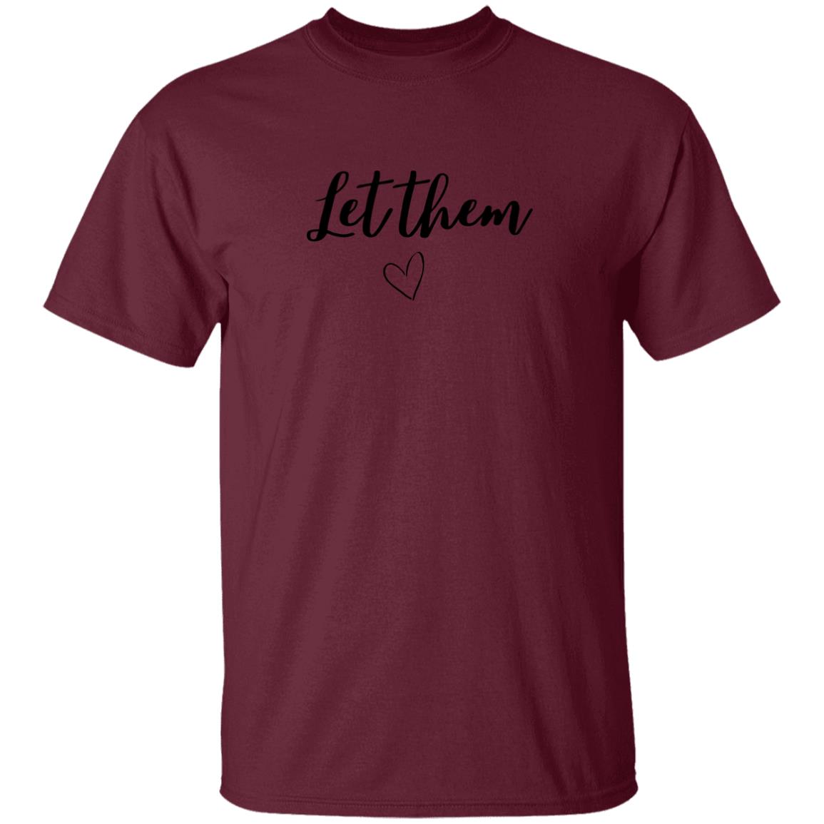 Let Them (2) G500 5.3 oz. T-Shirt