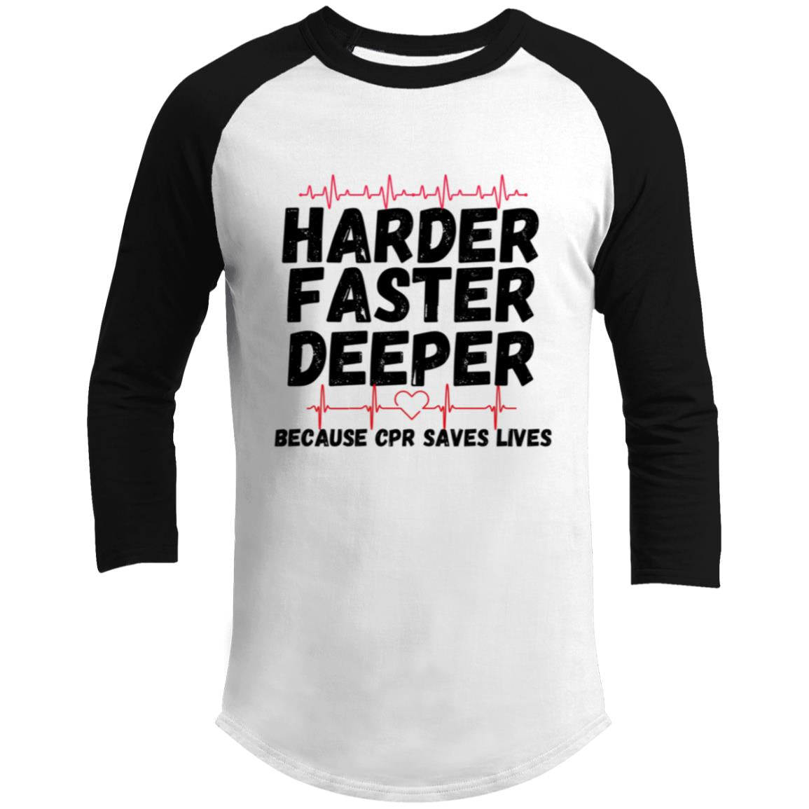 Harder / CPR Saves Lives (Medical / EMS / Doctor / Nurse / Healthcare) - 3/4 Raglan Sleeve Shirt