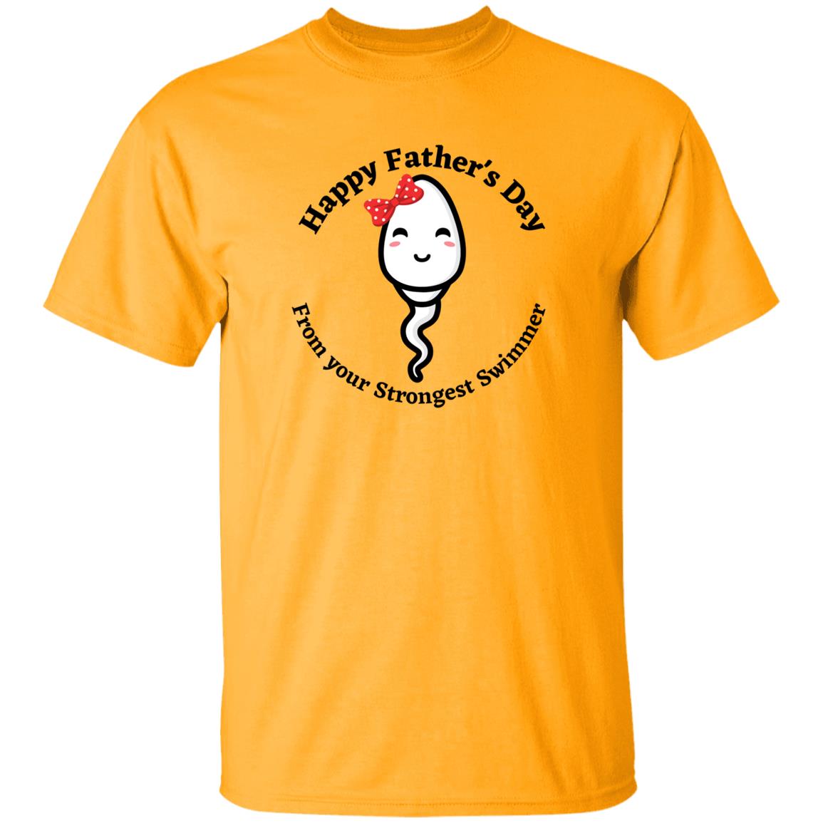 Happy Father's Day From your Fastest Swimmer ( Girl with Bow Sperm) G500 oz. T-ShirtG500 5.3 oz. T-Shirt