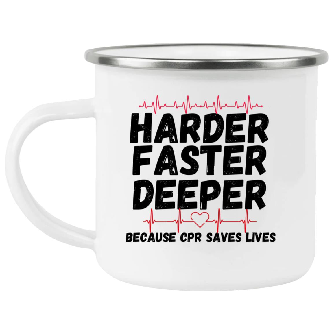 Harder / CPR Saves Lives (Medical / EMS / Doctor / Nurse / Healthcare) - - Enamel Camping Mug