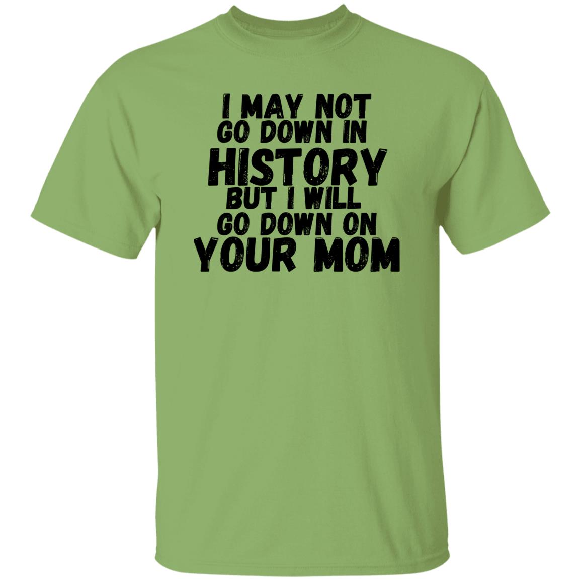 History with your Mom (Risque) - G500 5.3 oz. T-Shirt