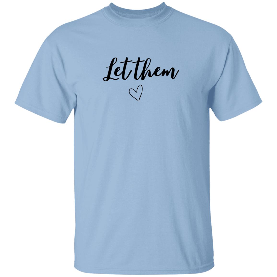 Let Them (2) G500 5.3 oz. T-Shirt