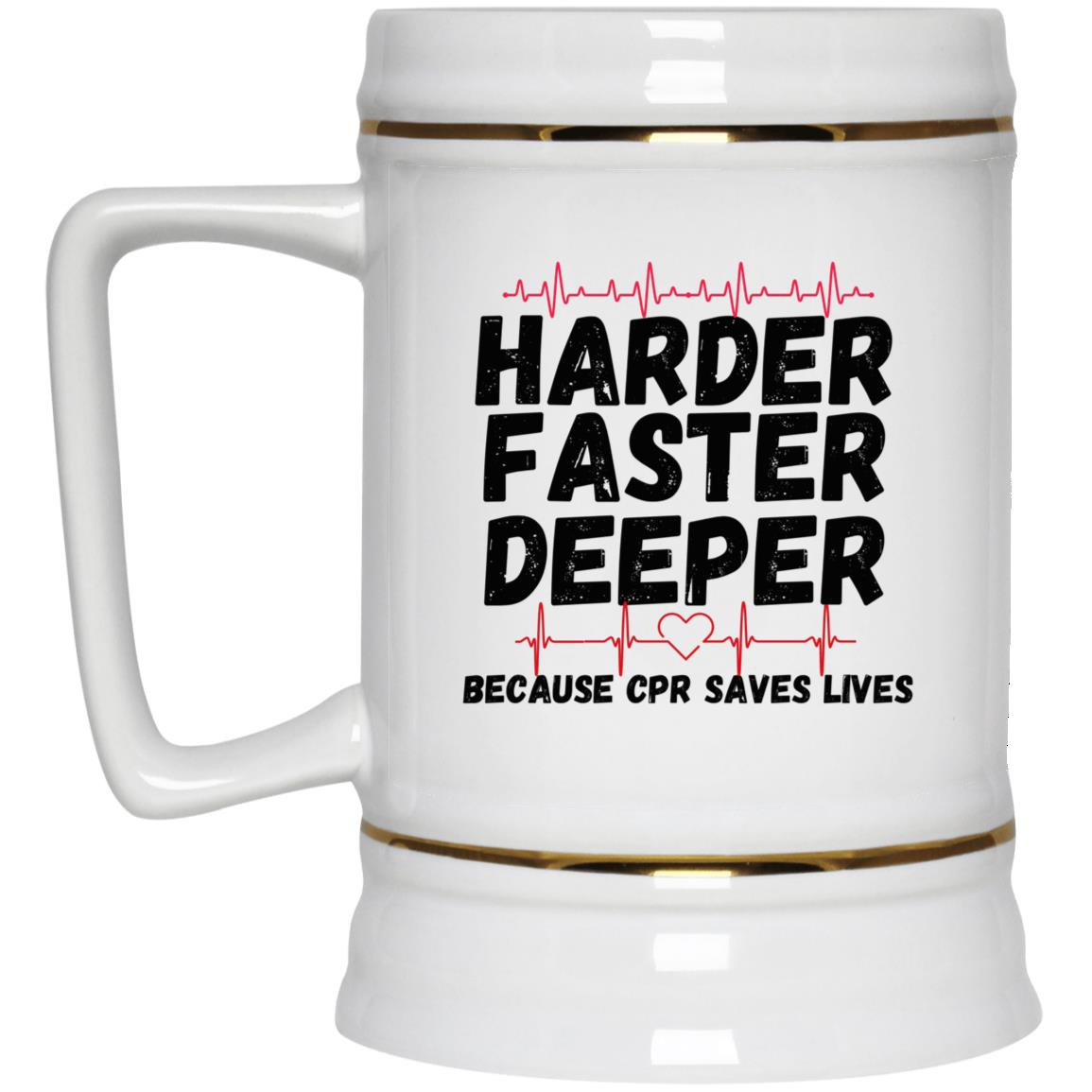 Harder / CPR Saves Lives (Medical / EMS / Doctor / Nurse / Healthcare) - - Beer Stein 22oz.