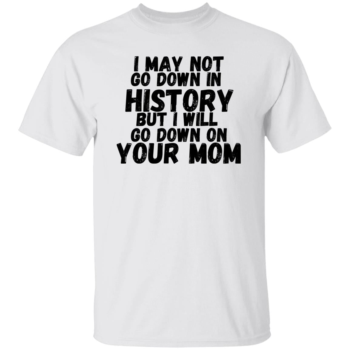 History with your Mom (Risque) - G500 5.3 oz. T-Shirt