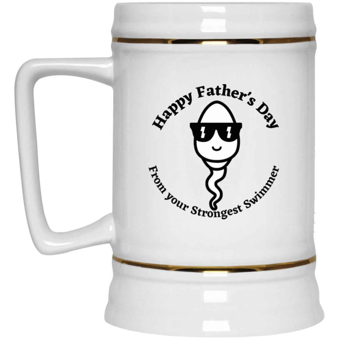 Happy Father's Day From your Fastest Swimmer (Sunglasses Sperm) Beer Stein 22oz.