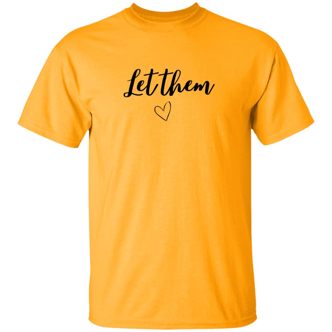 Let Them (2) G500 5.3 oz. T-Shirt