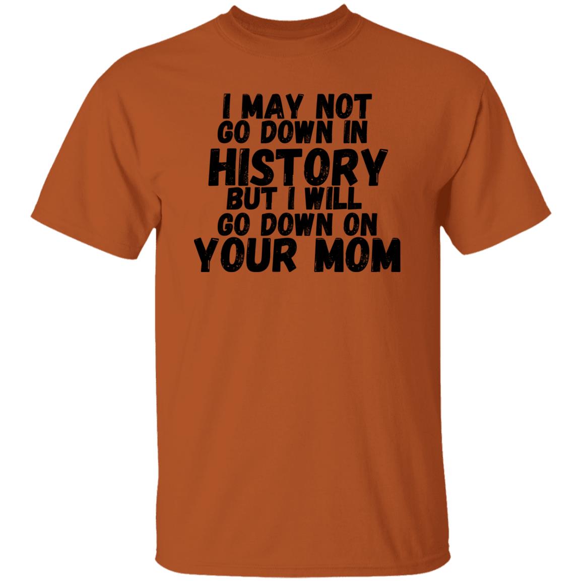 History with your Mom (Risque) - G500 5.3 oz. T-Shirt