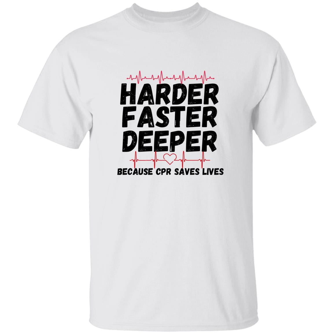 Harder / CPR Saves Lives (Medical / EMS / Doctor / Nurse / Healthcare) - - 5.3 oz. T-Shirt