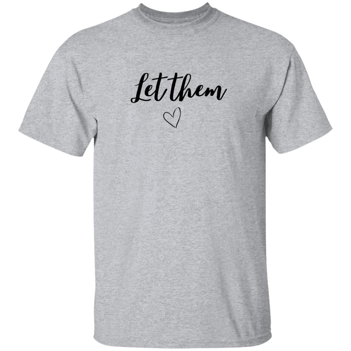 Let Them (2) G500 5.3 oz. T-Shirt