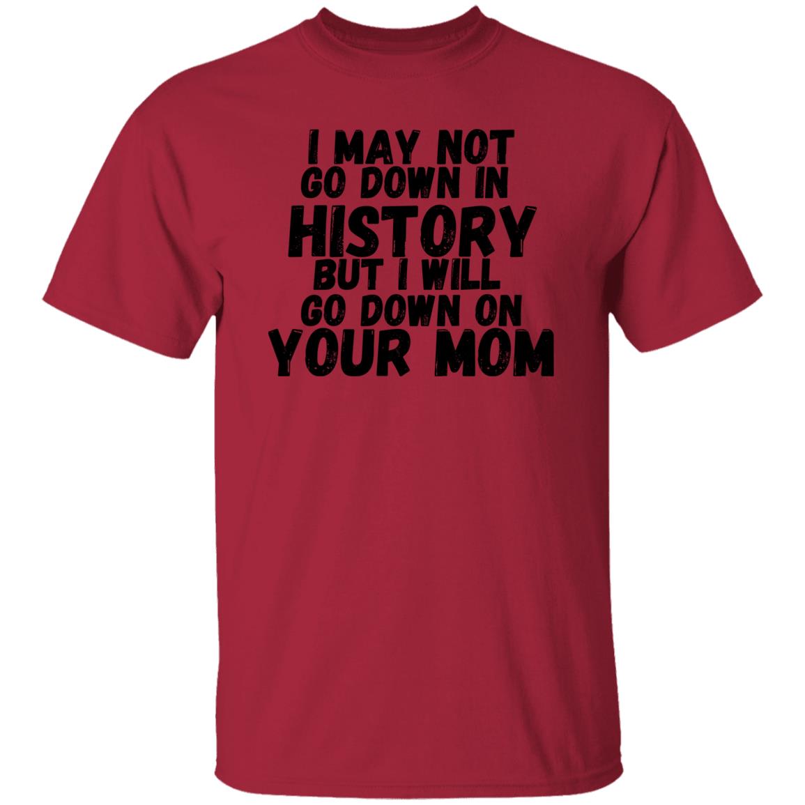 History with your Mom (Risque) - G500 5.3 oz. T-Shirt