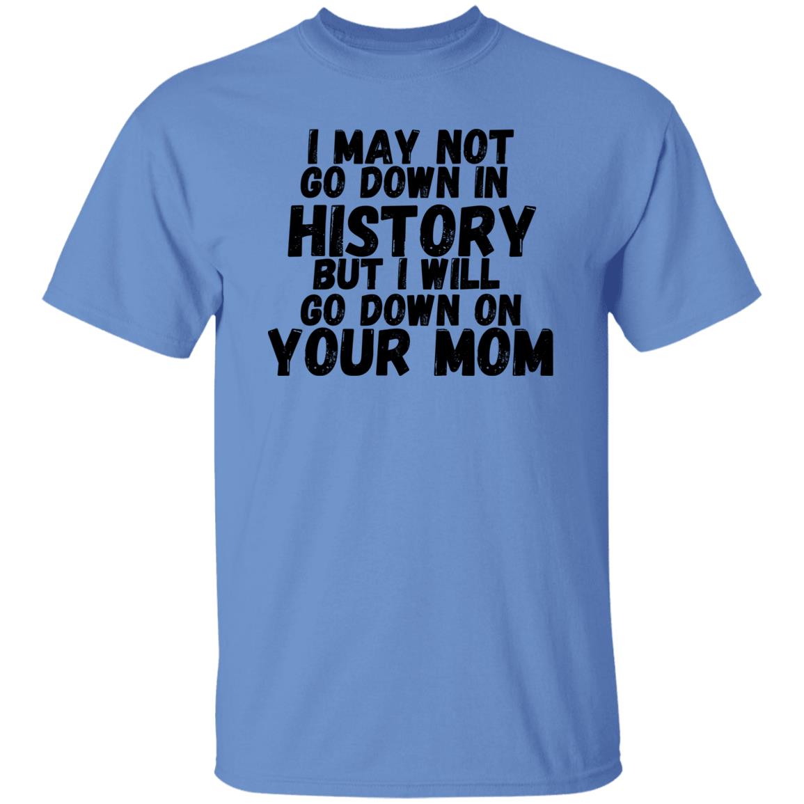 History with your Mom (Risque) - G500 5.3 oz. T-Shirt