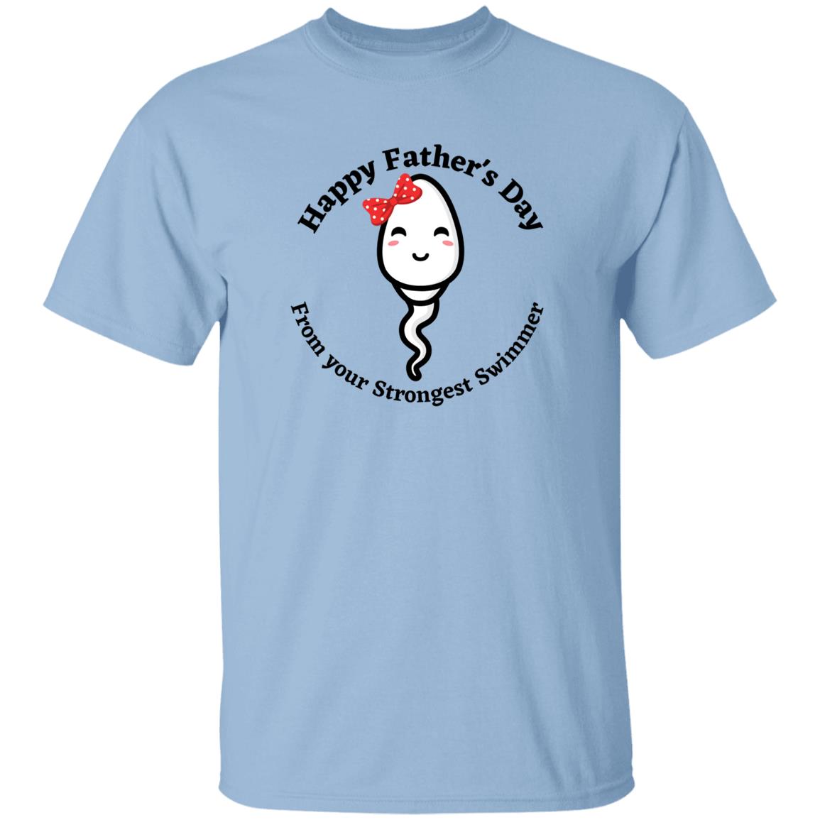 Happy Father's Day From your Fastest Swimmer ( Girl with Bow Sperm) G500 oz. T-ShirtG500 5.3 oz. T-Shirt