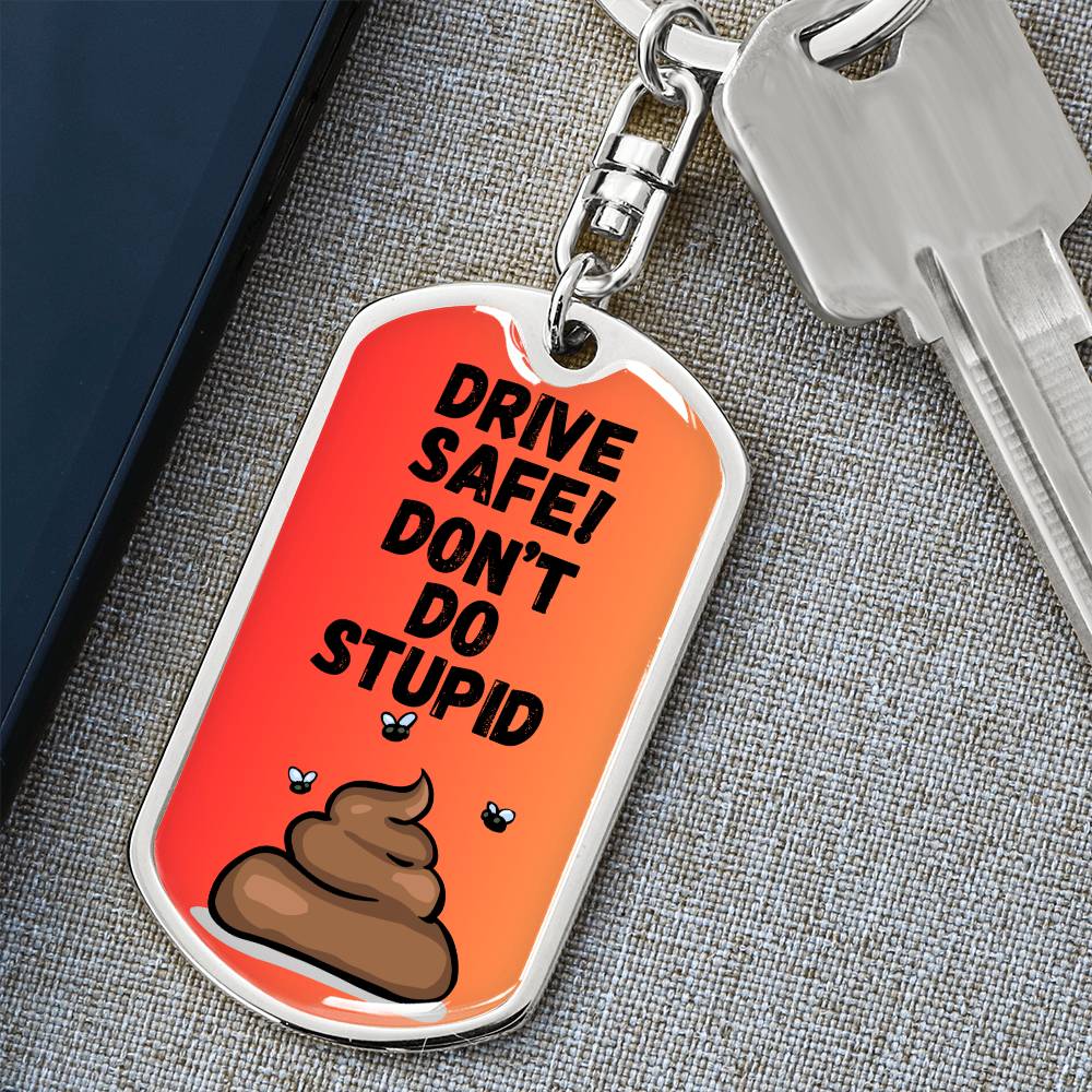 Drive Safe - Don't Do Stupid Shit (Orange) - Graphic Dog Tag Keychain