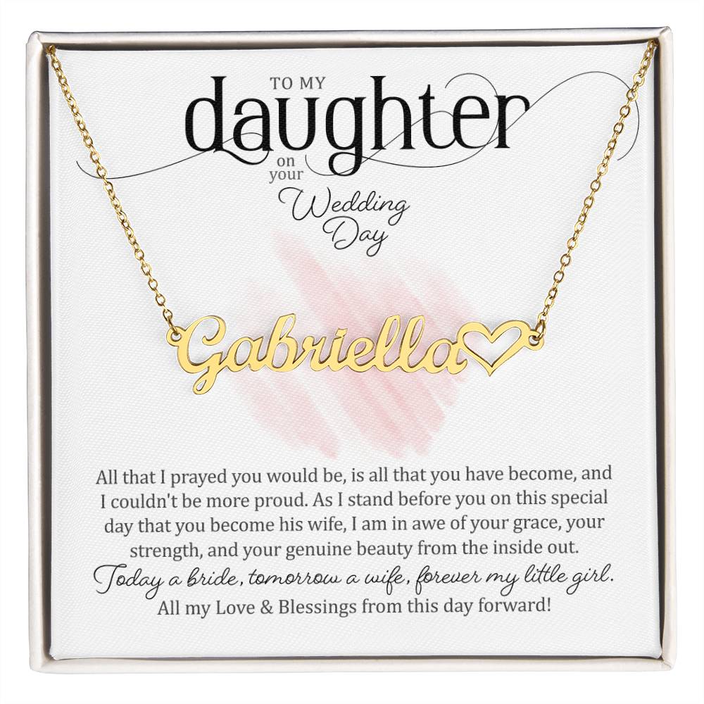 To My Daughter on Her Wedding Day (Bride / Wedding) - Heart Name Necklace