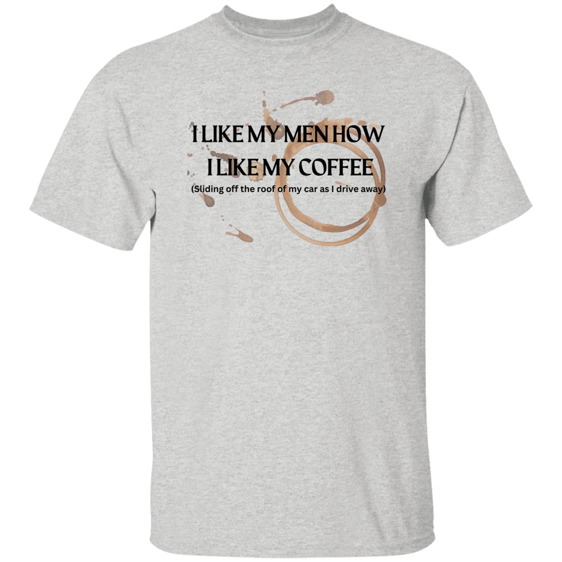 How I like my Men - (Coffee) - G500 5.3 oz. T-Shirt