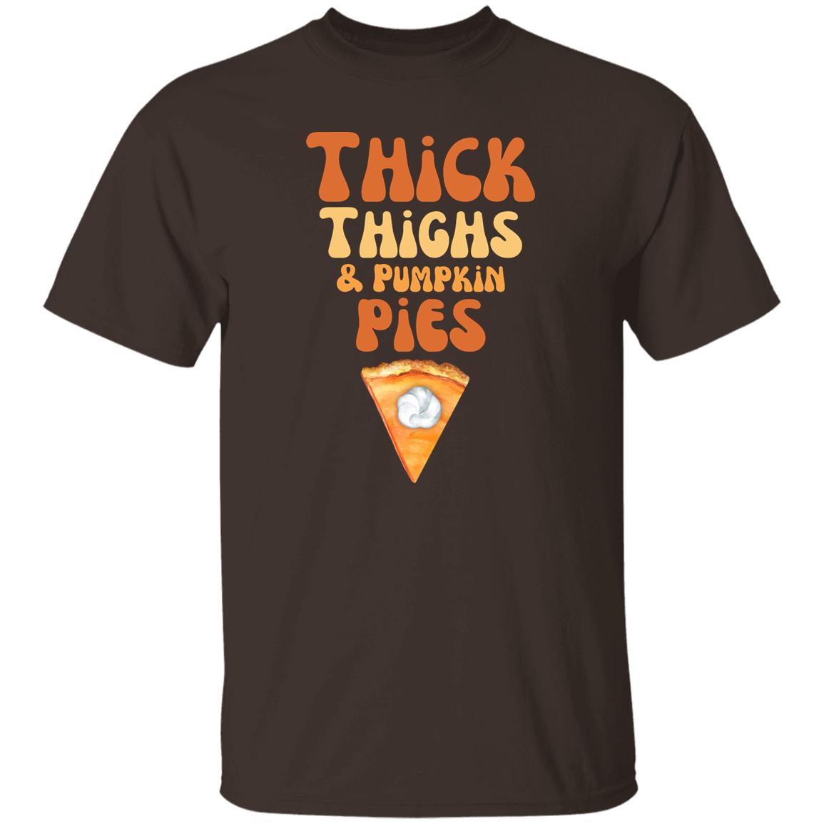 Thick Thighs and Pumpkin Pies - Thanksgiving - . T-Shirt