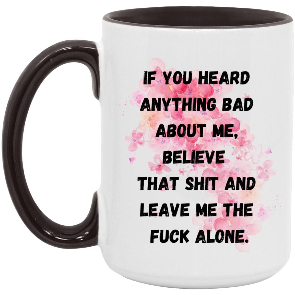 Believe That S#!t - 15oz. Accent Mug