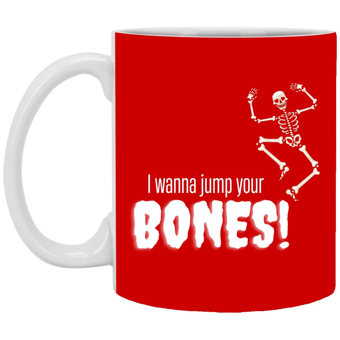 I wanna jump your bones - Halloween -XP8434 11 oz. White Mug