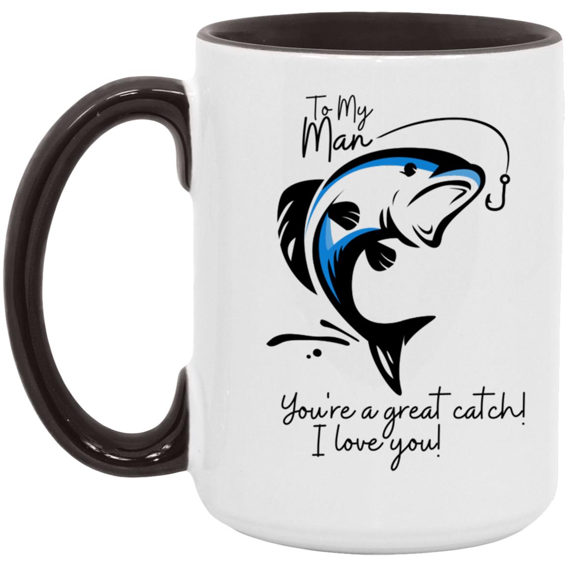 To My Man - Great Catch / Fish - 15oz. Accent Mug