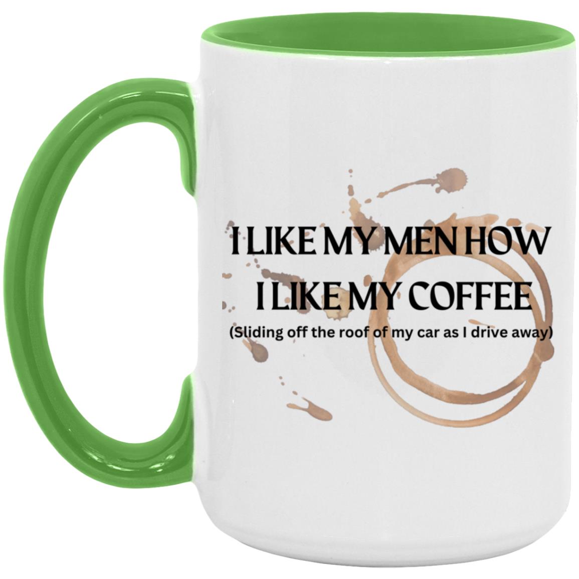How I like My Men (Coffee)- AM15OZ 15oz. Accent Mug