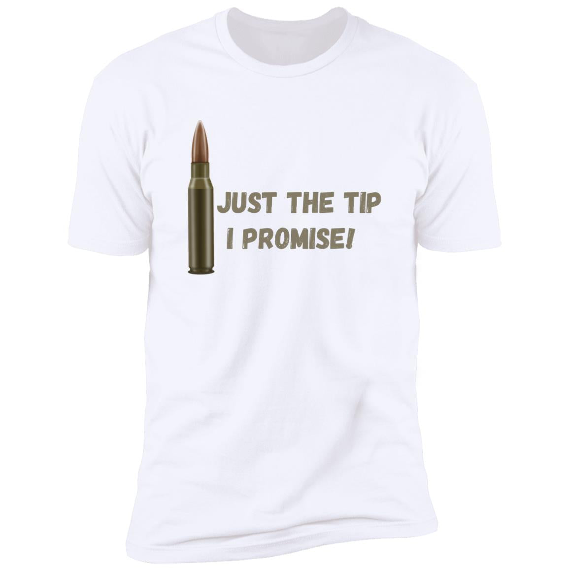 Just the tip, I Promise (Bullet / Hunting) -Z61x Premium Short Sleeve Tee (Closeout)