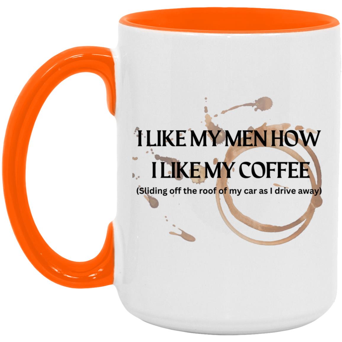 How I like My Men (Coffee)- AM15OZ 15oz. Accent Mug