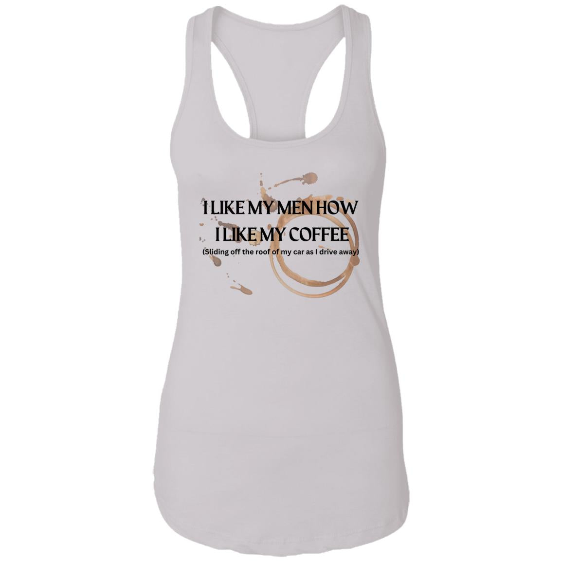 How I like My Men (Coffee)-Ladies Ideal Racerback Tank
