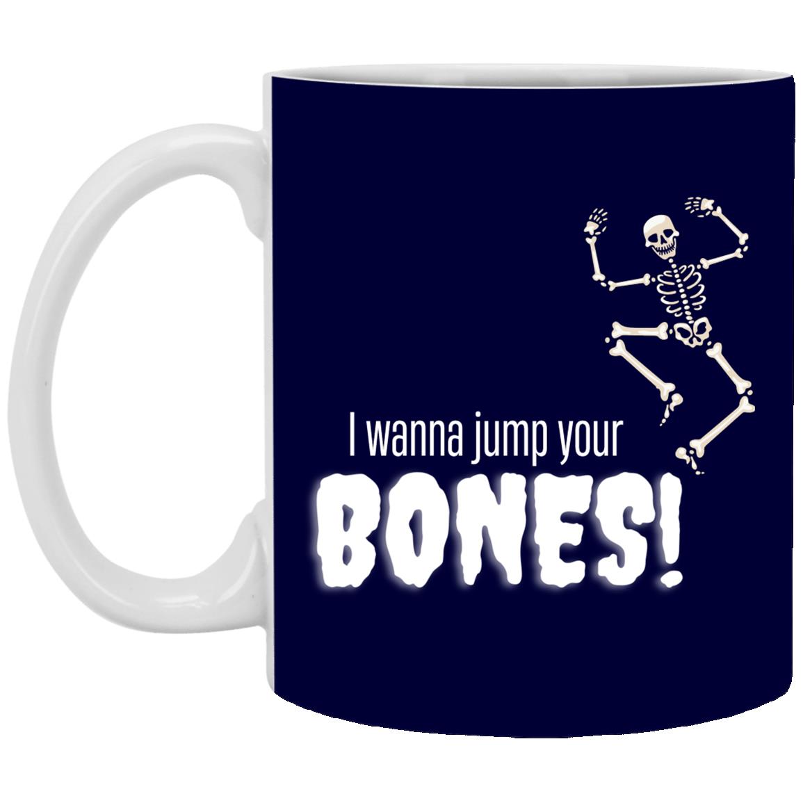 I wanna jump your bones - Halloween -XP8434 11 oz. White Mug