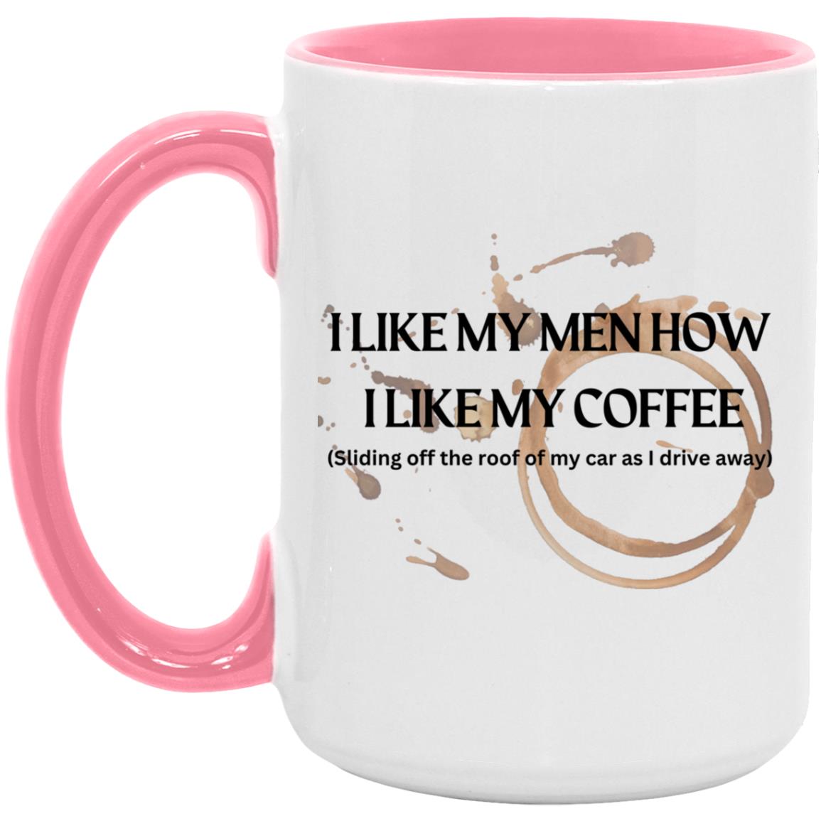 How I like My Men (Coffee)- AM15OZ 15oz. Accent Mug
