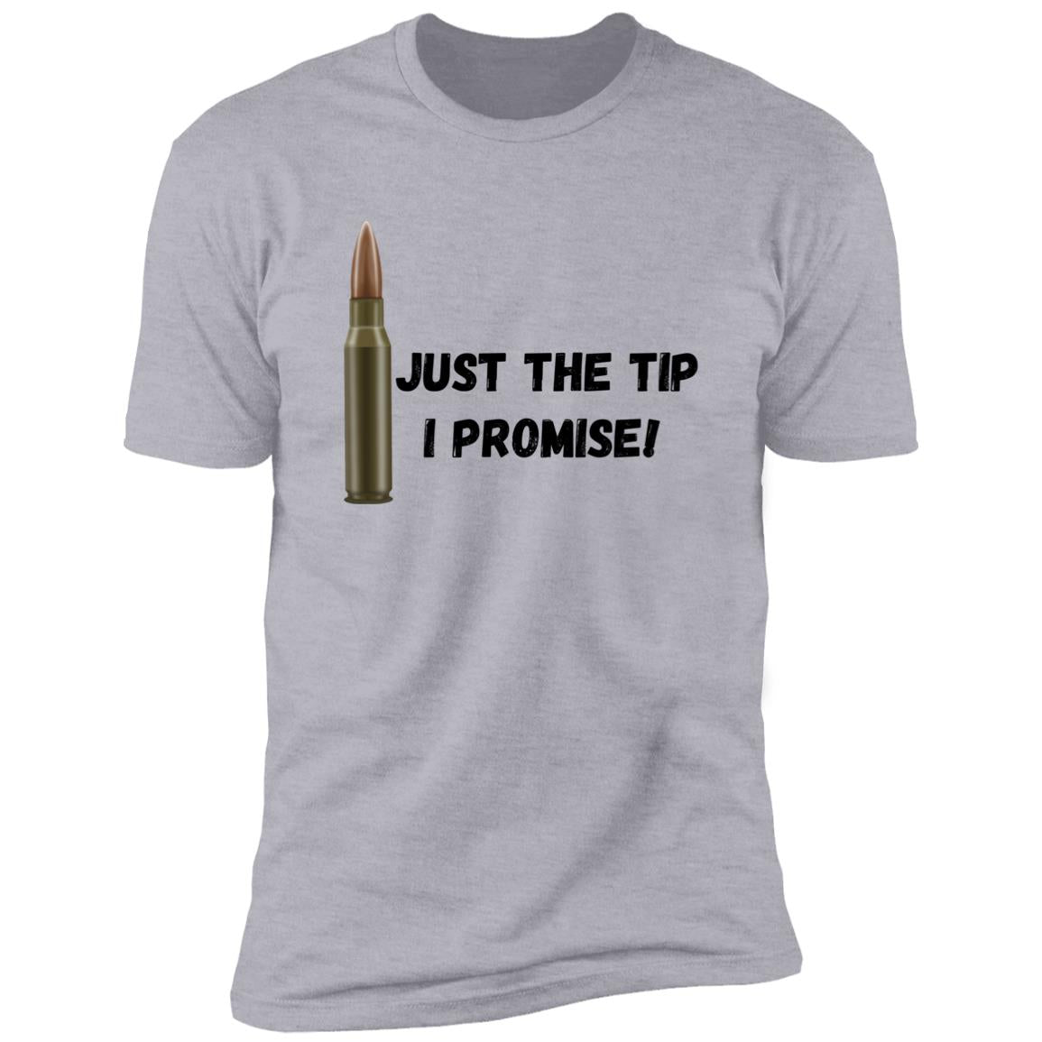 Just the tip, I Promise (Bullet / Hunting) -Z61x Premium Short Sleeve Tee (Closeout)