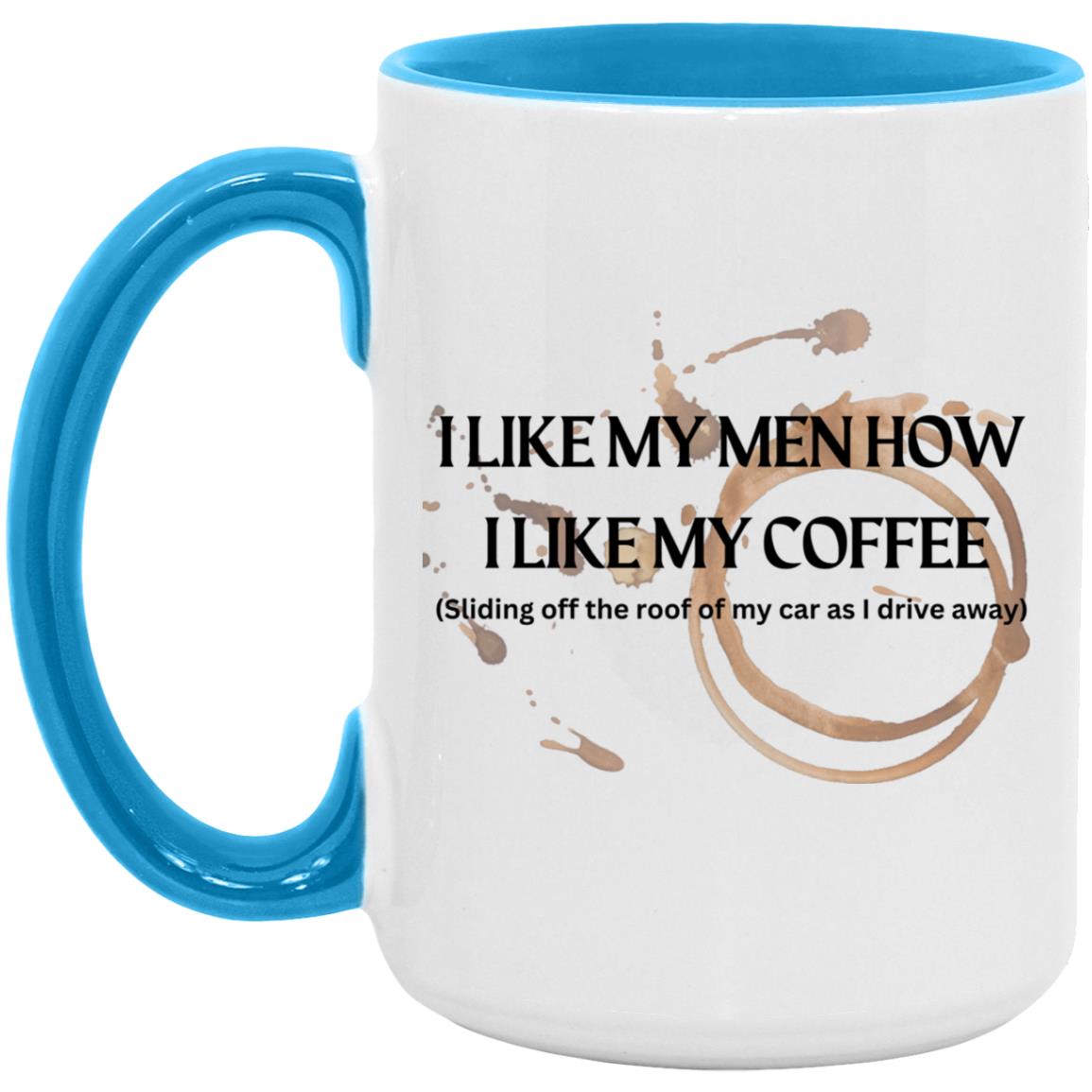 How I like My Men (Coffee)- AM15OZ 15oz. Accent Mug
