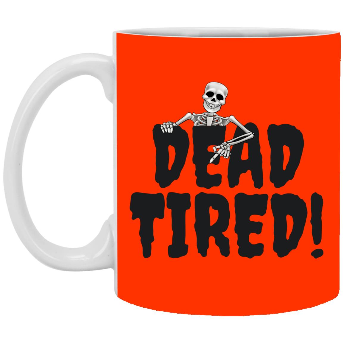 Dead Tired 2 - Halloween - XP8434 11 oz. White Mug
