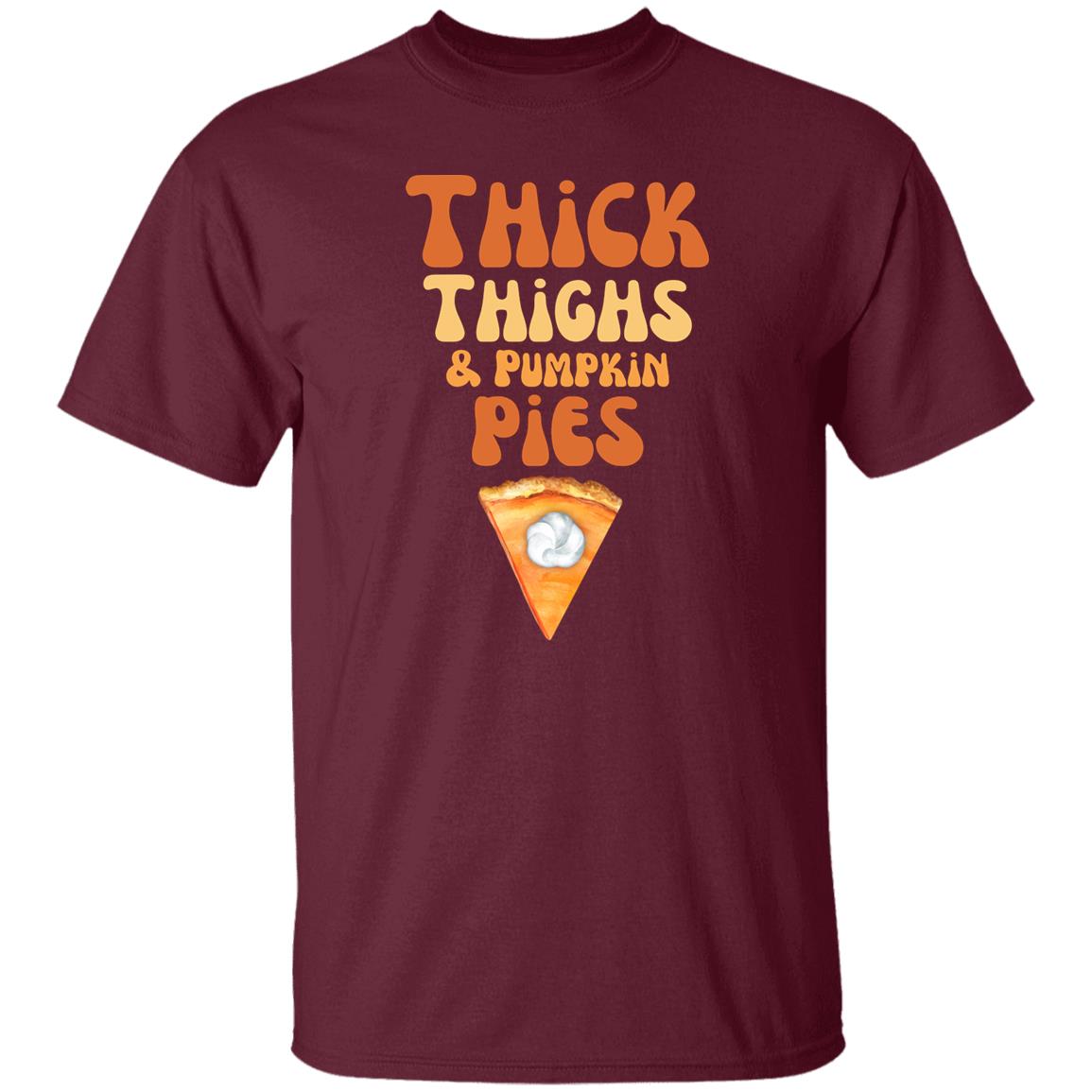 Thick Thighs and Pumpkin Pies - Thanksgiving - . T-Shirt
