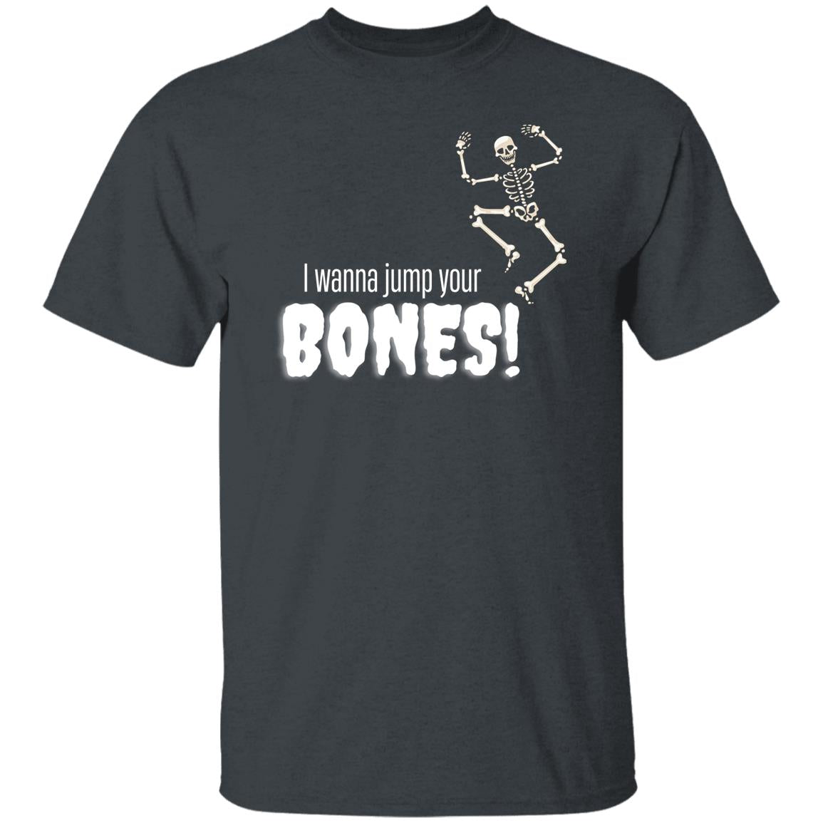 I wanna jump your bones - Halloween - G500 5.3 oz. T-Shirt