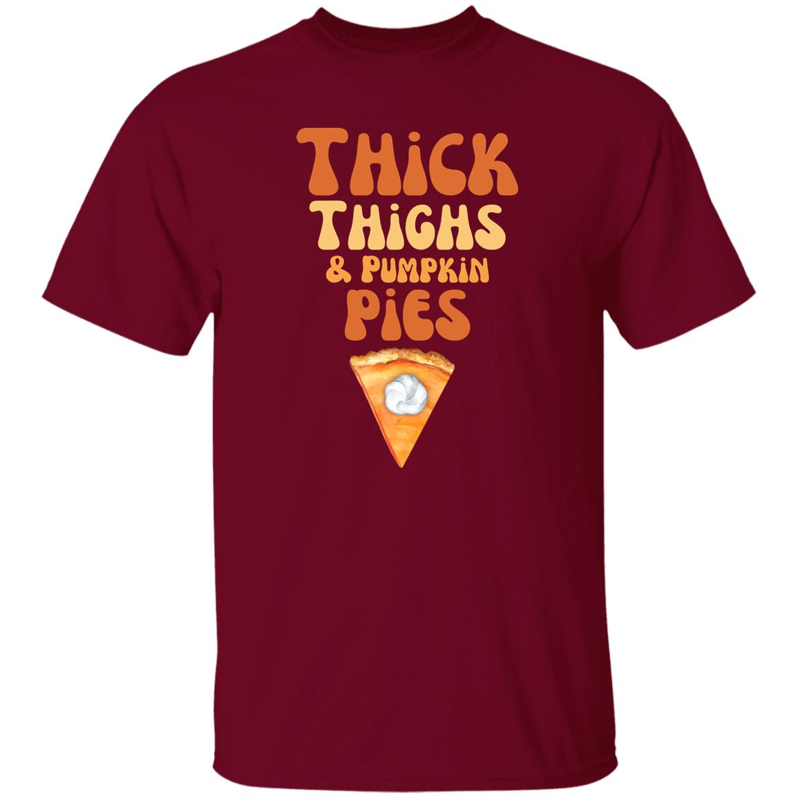 Thick Thighs and Pumpkin Pies - Thanksgiving - . T-Shirt