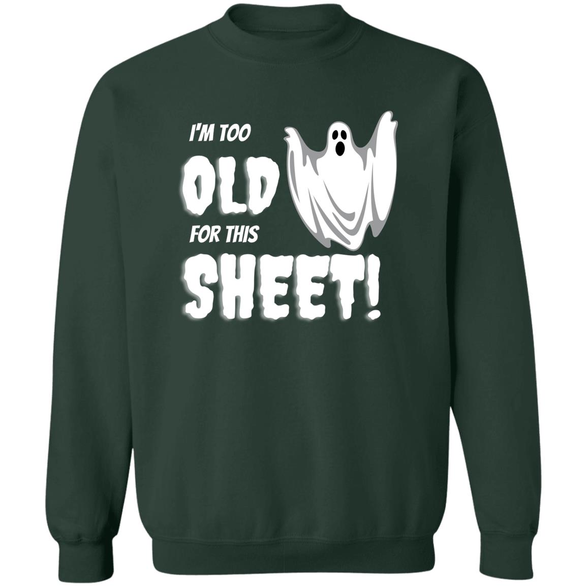 I'm Too Old for this Sheet - Halloween - Z65x Crewneck Pullover Sweatshirt