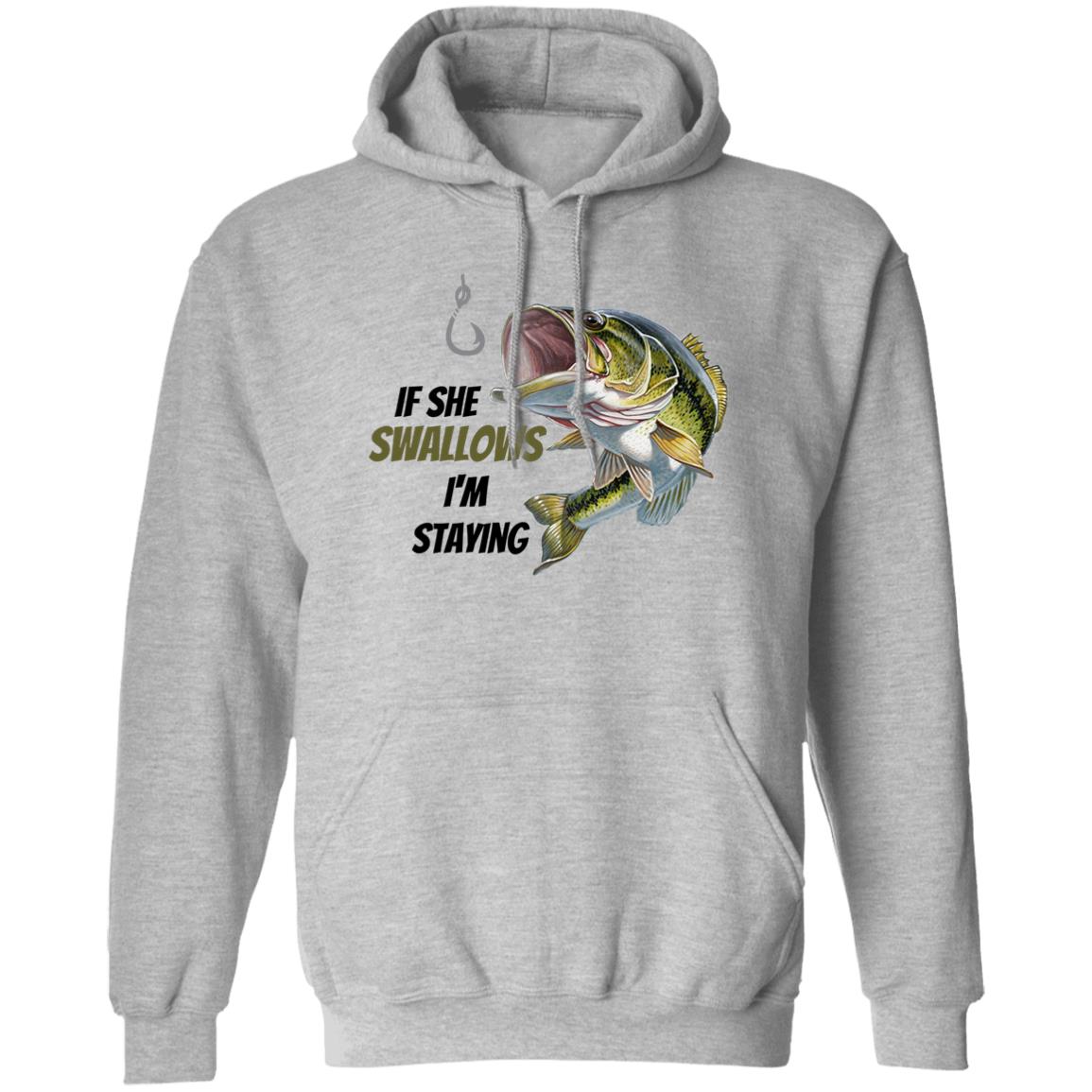 If she Swallows - I'm Staying - Green Bass Fish - G185 Pullover Hoodie