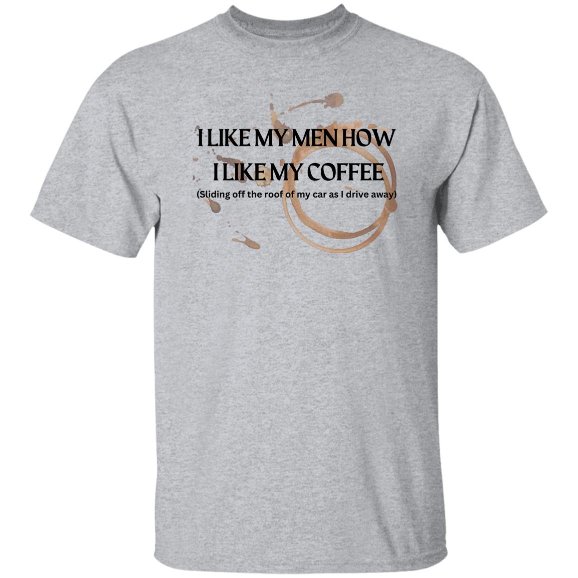 How I like my Men - (Coffee) - G500 5.3 oz. T-Shirt