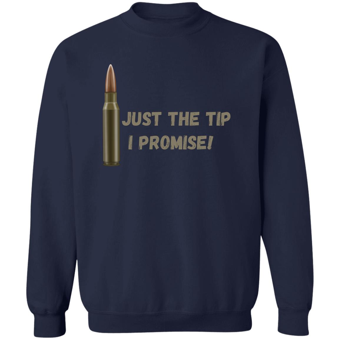 Just the tip, I Promise (Bullet / Hunting) -Z65x Pullover Crewneck Sweatshirt 8 oz (Closeout)