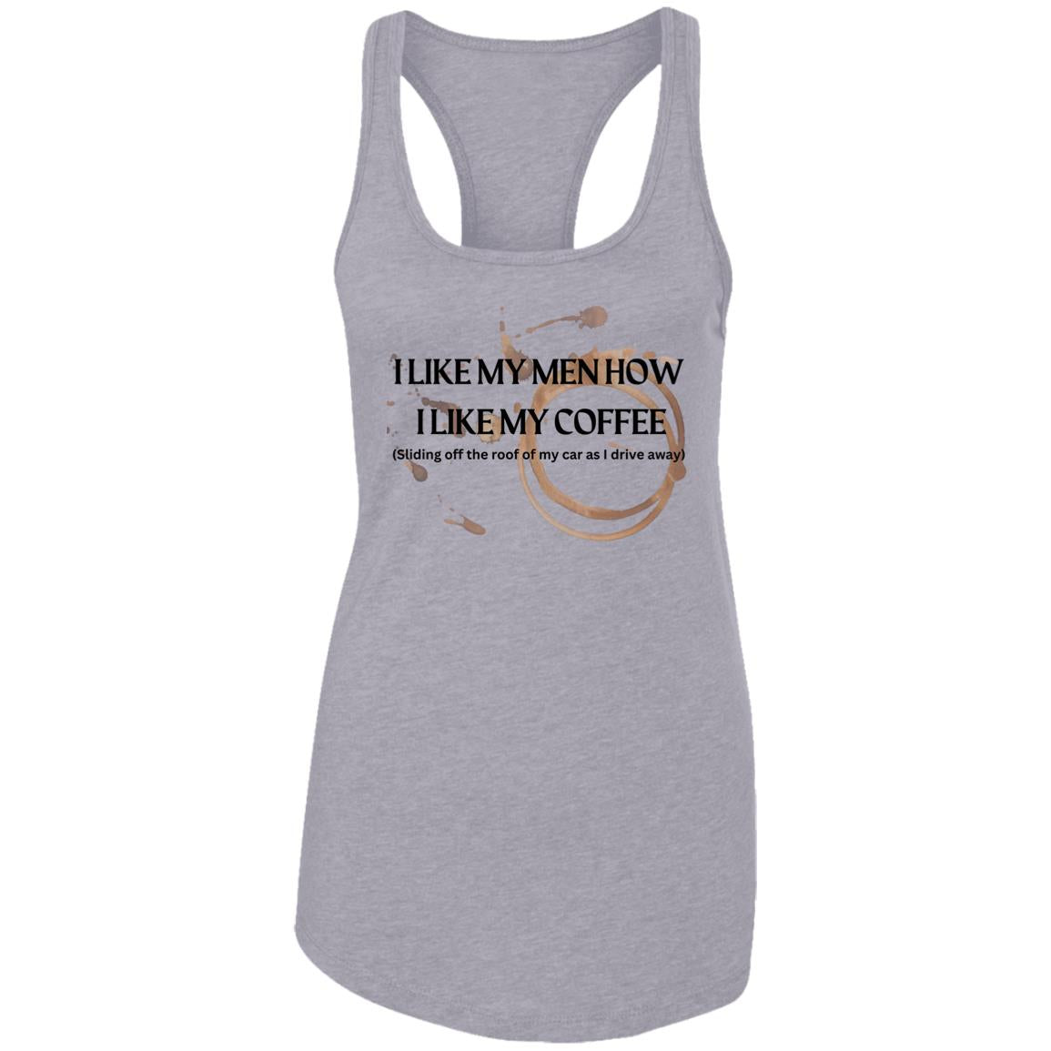 How I like My Men (Coffee)-Ladies Ideal Racerback Tank