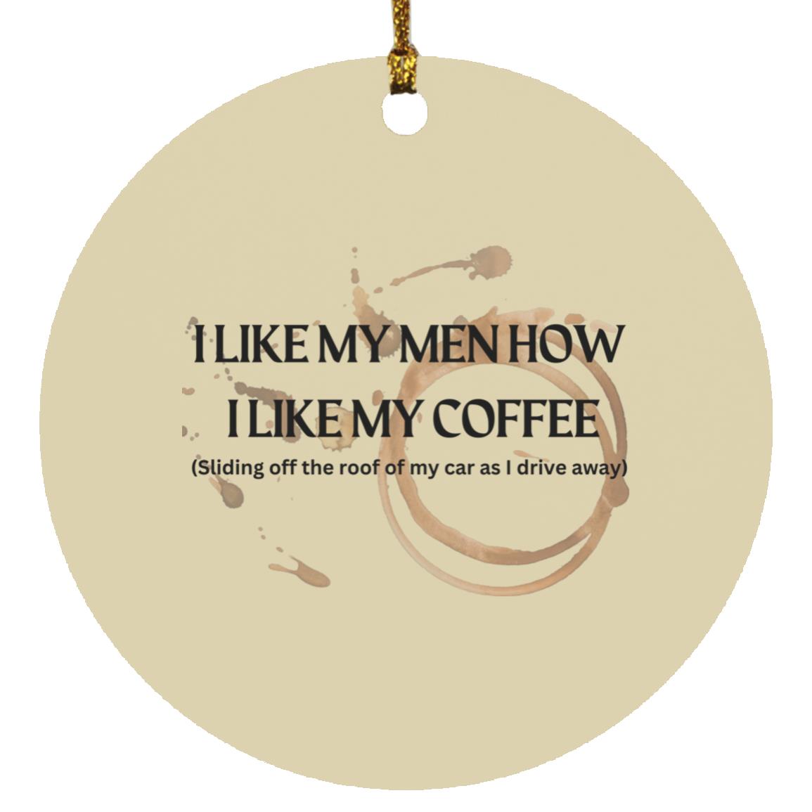 How I like My Men (Coffee)-Circle Ornament