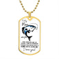 To My Man / Husband / Soulmate / Boyfriend / Fiancé (Great Catch / Fish / Valentine) - Dog Tag