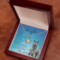 To my Beautiful Daughter (Timberwolf)- Forever Love Necklace