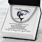 To my Man / Husband / Boyfriend / Lover / Soulmate / Fiancé (Great Catch / Fish / Valentine) - Cuban Chain